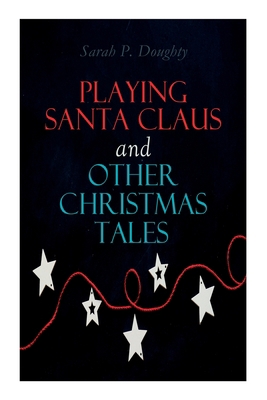 Playing Santa Claus and Other Christmas Tales: ... 8027340667 Book Cover