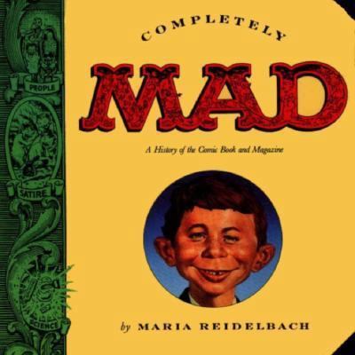 Completely Mad: A History of the Comic Book and... 0316738913 Book Cover