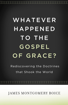 Whatever Happened to the Gospel of Grace?: Redi... 1433511290 Book Cover