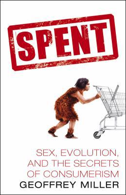 Spent: Sex, Evolution, and Consumer Behavior 0434010138 Book Cover