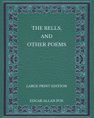 The Bells, and Other Poems - Large Print Edition B08QBYKBHV Book Cover