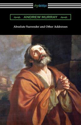 Absolute Surrender and Other Addresses 1420962396 Book Cover
