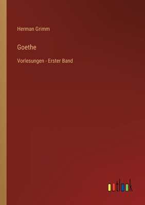 Goethe: Vorlesungen - Erster Band [German] 3368492888 Book Cover