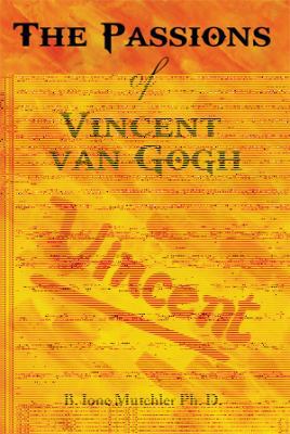 The Passions of Vincent Van Gogh 1493198920 Book Cover