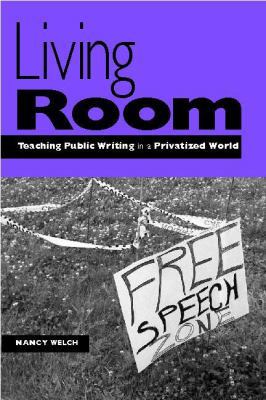 Living Room: Teaching Public Writing in a Priva... 0867095849 Book Cover