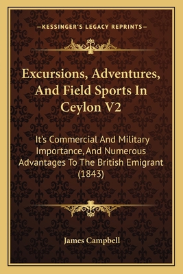 Excursions, Adventures, And Field Sports In Cey... 1166488829 Book Cover