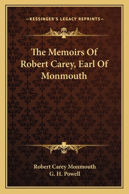 The Memoirs Of Robert Carey, Earl Of Monmouth 1163259969 Book Cover