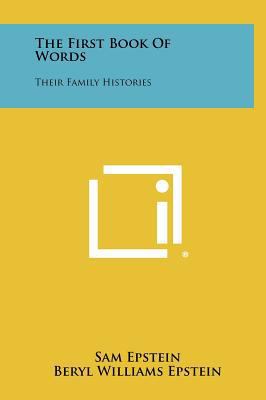 The First Book of Words: Their Family Histories 1258368862 Book Cover