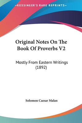 Original Notes On The Book Of Proverbs V2: Most... 1161753737 Book Cover