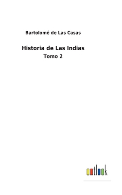 Historia de Las Indias: Tomo 2 [Spanish] 3368000454 Book Cover