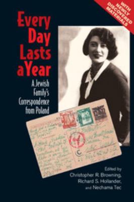 Every Day Lasts a Year: A Jewish Family's Corre... 110766876X Book Cover