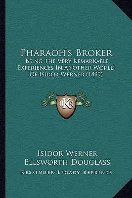 Pharaoh's Broker: Being The Very Remarkable Exp... 1164912755 Book Cover