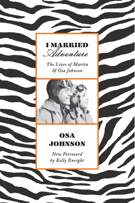 I Married Adventure: The Lives of Martin and Os... 156836587X Book Cover