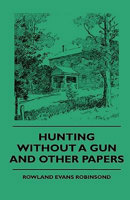 Hunting Without a Gun and Other Papers 1444646990 Book Cover