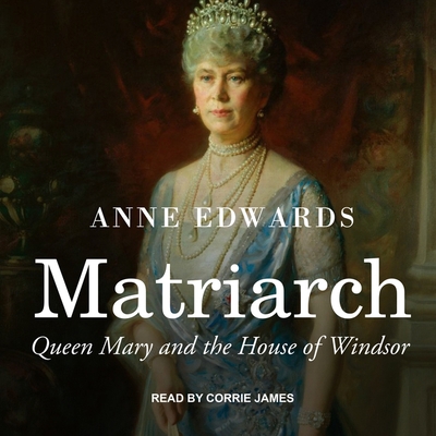 Matriarch: Queen Mary and the House of Windsor 1665271299 Book Cover