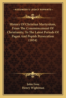 History Of Christian Martyrdom, From The Commen... 1166205754 Book Cover