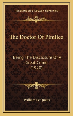 The Doctor Of Pimlico: Being The Disclosure Of ... 1165854171 Book Cover