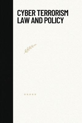 Cyber terrorism law and policy 1851118411 Book Cover