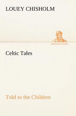 Celtic Tales, Told to the Children 3849166171 Book Cover