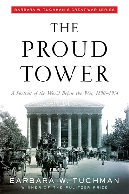 The Proud Tower: A Portrait of the World Before... 0345405013 Book Cover