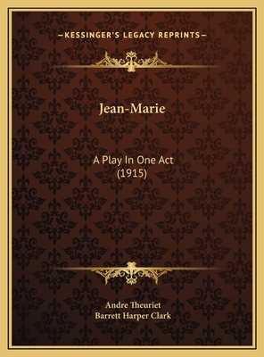 Jean-Marie: A Play In One Act (1915) 1169404200 Book Cover