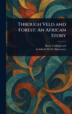 Through Veld and Forest: An African Story 1023041316 Book Cover