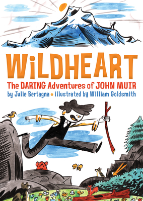 Wildheart: The Daring Adventures of John Muir 1930238940 Book Cover