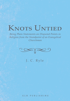 Knots Untied: Being Plain Statements on Dispute... 1648630448 Book Cover