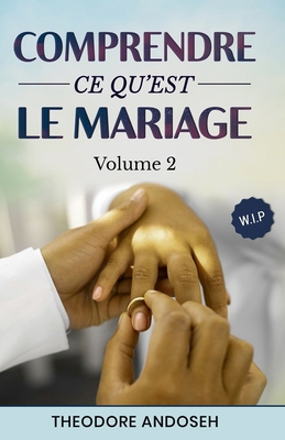 Comprendre ce qu'est le mariage (Volume 2) [French] B0DJ9YDKLP Book Cover