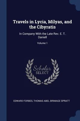 Travels in Lycia, Milyas, and the Cibyratis: In... 1376431904 Book Cover