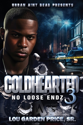 Coldhearted 3: No Loose Endz B0DMP4JFRP Book Cover