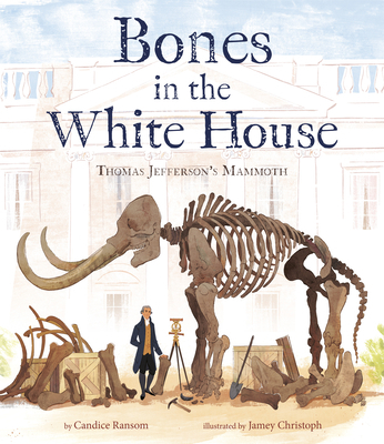 Bones in the White House: Thomas Jefferson's Ma... 0525646078 Book Cover