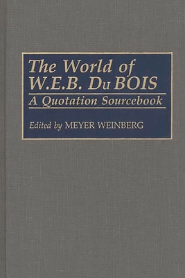 The World of W.E.B. Du Bois: A Quotation Source... 0313286191 Book Cover