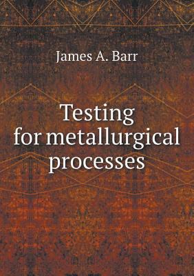 Testing for metallurgical processes 551864549X Book Cover