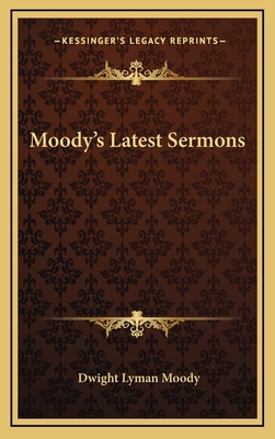 Moody's Latest Sermons 1163525588 Book Cover