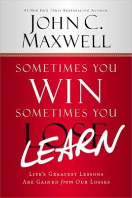 Sometimes You Win--Sometimes You Learn: Life's ... 1599953706 Book Cover