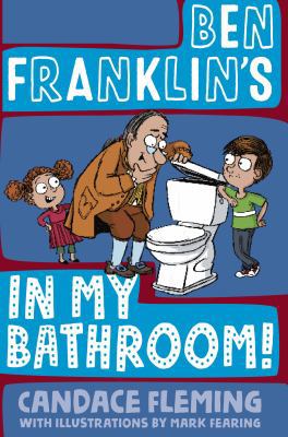 Ben Franklin's in My Bathroom! 1524782637 Book Cover