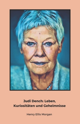 Judi Dench: Leben, Kuriositäten und Geheimnisse... [German] B0DTTYCFDB Book Cover