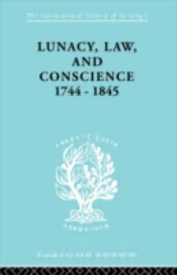 Lunacy, Law and Conscience, 1744-1845: The Soci... 0415178029 Book Cover