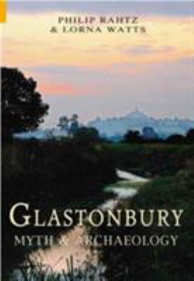 Glastonbury: Myth & Archaeology 075242548X Book Cover