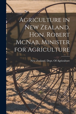Agriculture in New Zealand. Hon. Robert McNab, ... B0BM4WM93H Book Cover