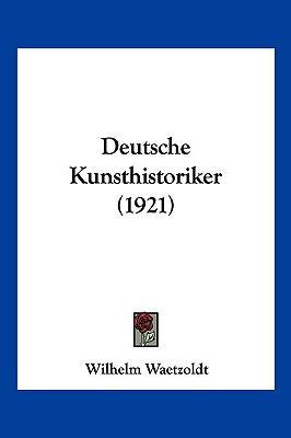 Deutsche Kunsthistoriker (1921) [German] 1161302379 Book Cover