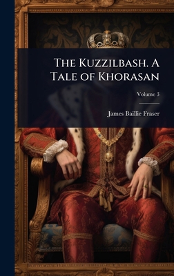 The Kuzzilbash. A Tale of Khorasan 1024064654 Book Cover