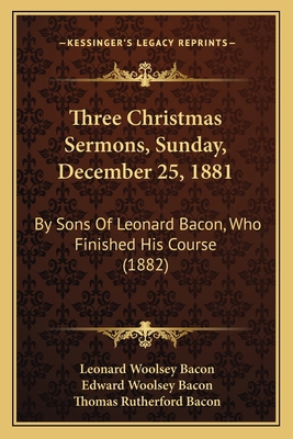 Three Christmas Sermons, Sunday, December 25, 1... 1167168550 Book Cover