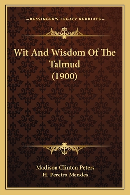 Wit And Wisdom Of The Talmud (1900) 116514591X Book Cover