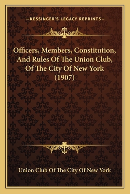 Officers, Members, Constitution, And Rules Of T... 1164841602 Book Cover