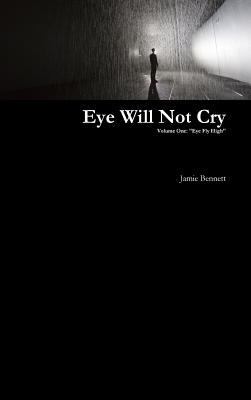 Eye Will Not Cry - Volume One 1326643835 Book Cover