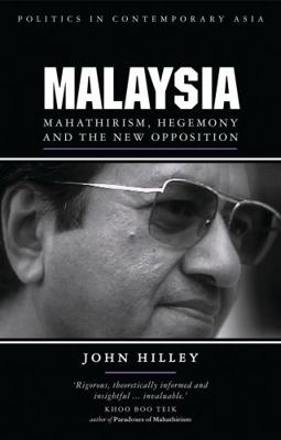 Malaysia: Mahathirism, Hegemony and the New Opp... 1856499189 Book Cover