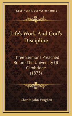 Life's Work and God's Discipline: Three Sermons... 1164961861 Book Cover