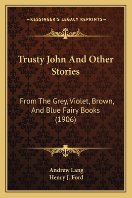 Trusty John And Other Stories: From The Grey, V... 1166039773 Book Cover